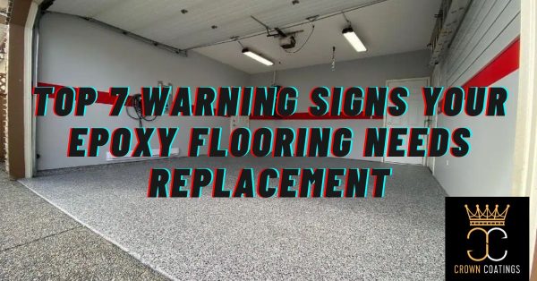 Top 7 Warning Signs Your Epoxy Flooring Needs Replacement