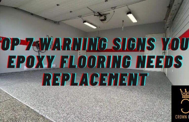 Top 7 Warning Signs Your Epoxy Flooring Needs Replacement