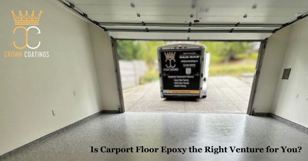 Is Carport Floor Epoxy the Right Venture for You?