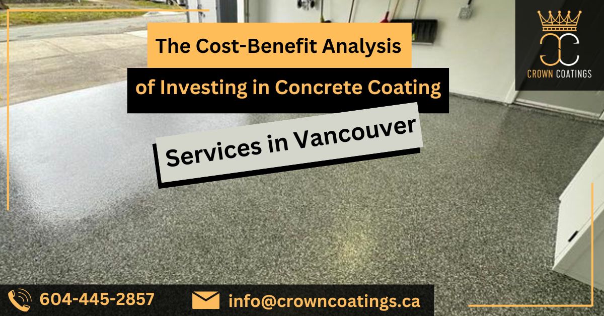 The Cost-Benefit Analysis of Investing in Concrete Coating Services in Vancouver