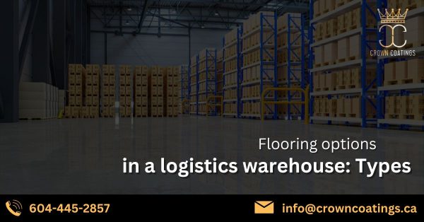 Flooring options in a logistics warehouse: Types