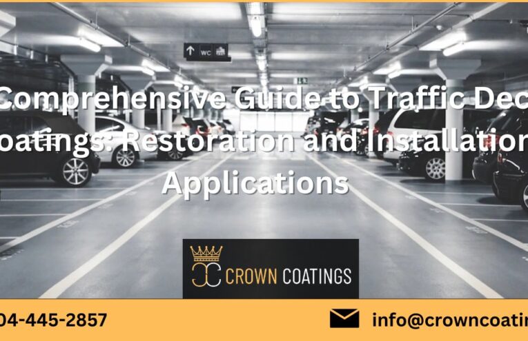 A Comprehensive Guide to Traffic Deck Coatings: Restoration and Installation Applications